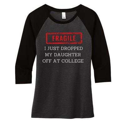 Fragile I Just Dropped My Off At College Drop Off Mom Women's Tri-Blend 3/4-Sleeve Raglan Shirt