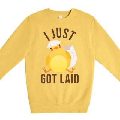 Funny I Just Got Laid Chick Premium Crewneck Sweatshirt