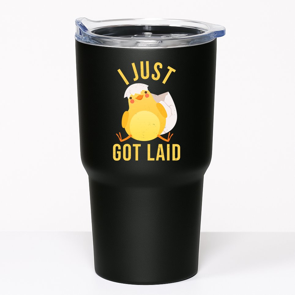 Funny I Just Got Laid Chick Tumbler