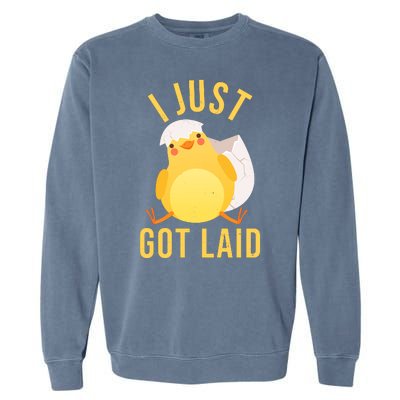 Funny I Just Got Laid Chick Garment-Dyed Sweatshirt