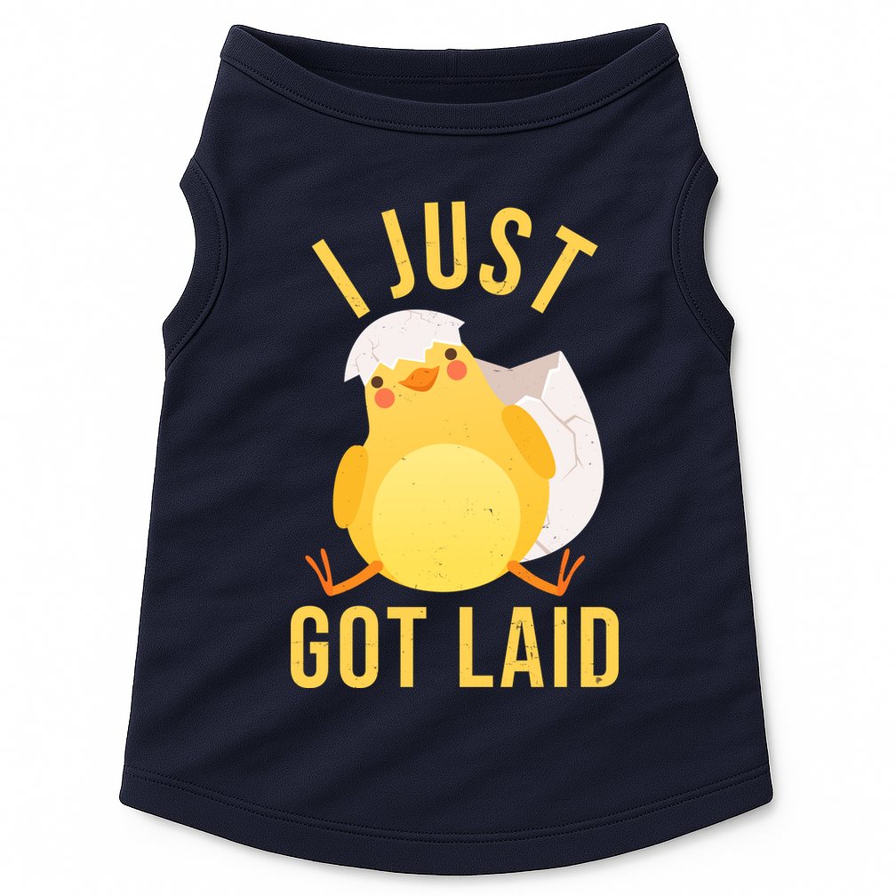Funny I Just Got Laid Chick Doggie Tank