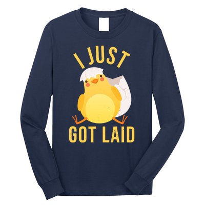 Funny I Just Got Laid Chick Long Sleeve Shirt