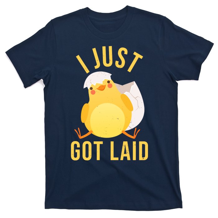 Funny I Just Got Laid Chick T-Shirt