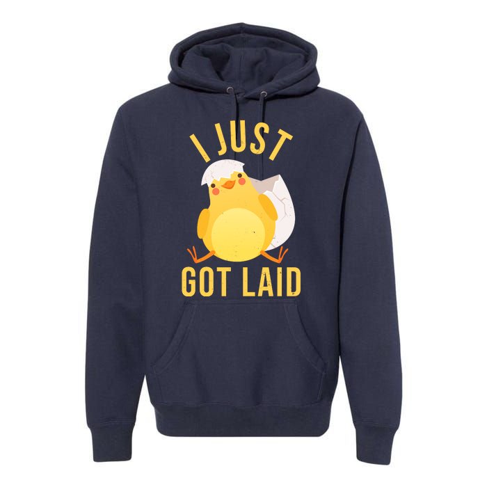 Funny I Just Got Laid Chick Premium Hoodie