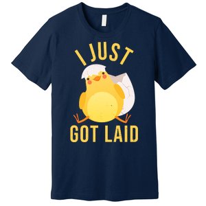 Funny I Just Got Laid Chick Premium T-Shirt