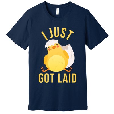 Funny I Just Got Laid Chick Premium T-Shirt