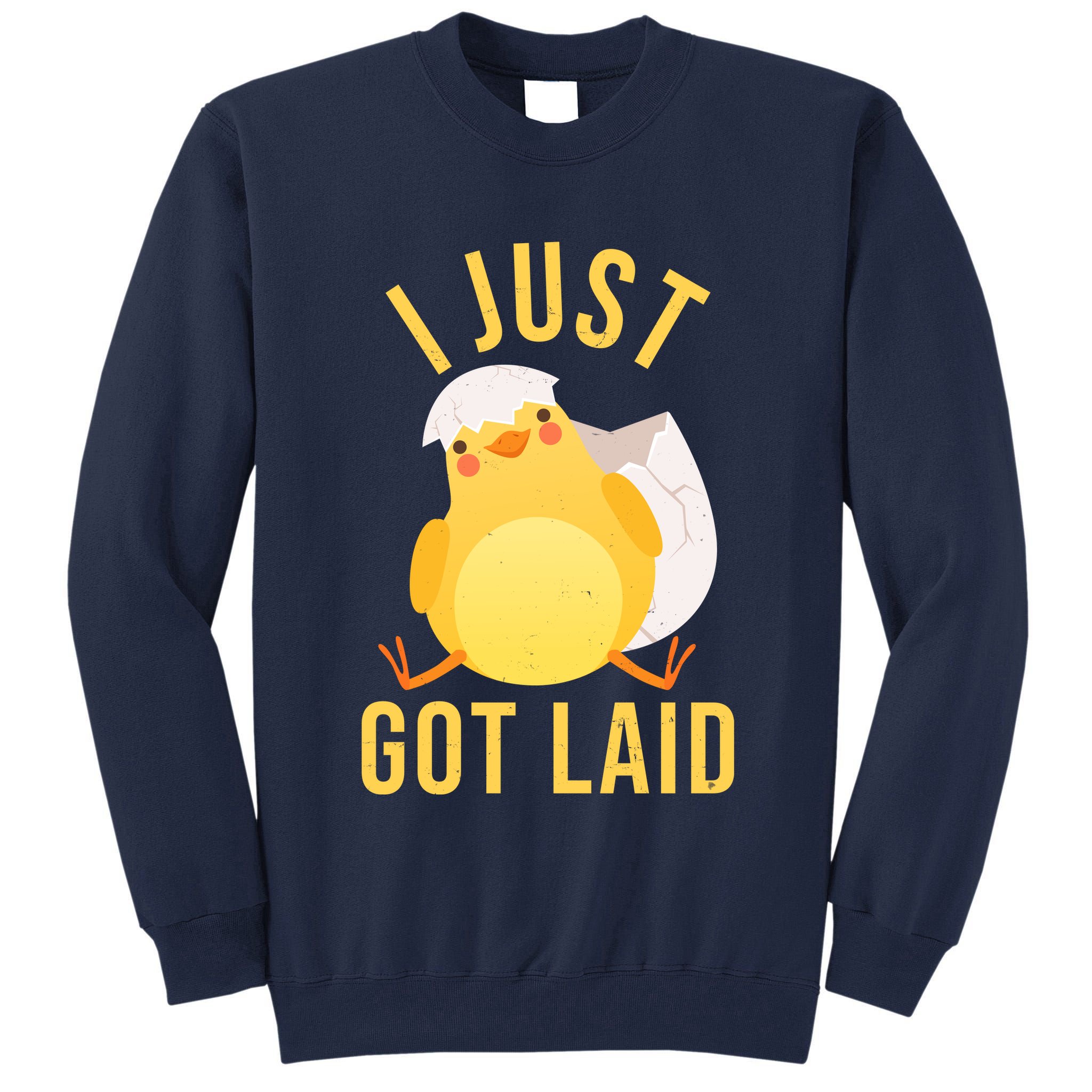 Funny I Just Got Laid Chick Tall Sweatshirt