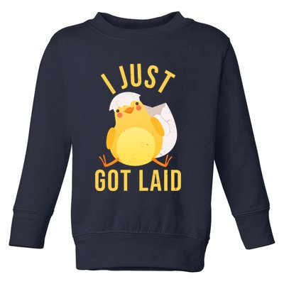 Funny I Just Got Laid Chick Toddler Sweatshirt
