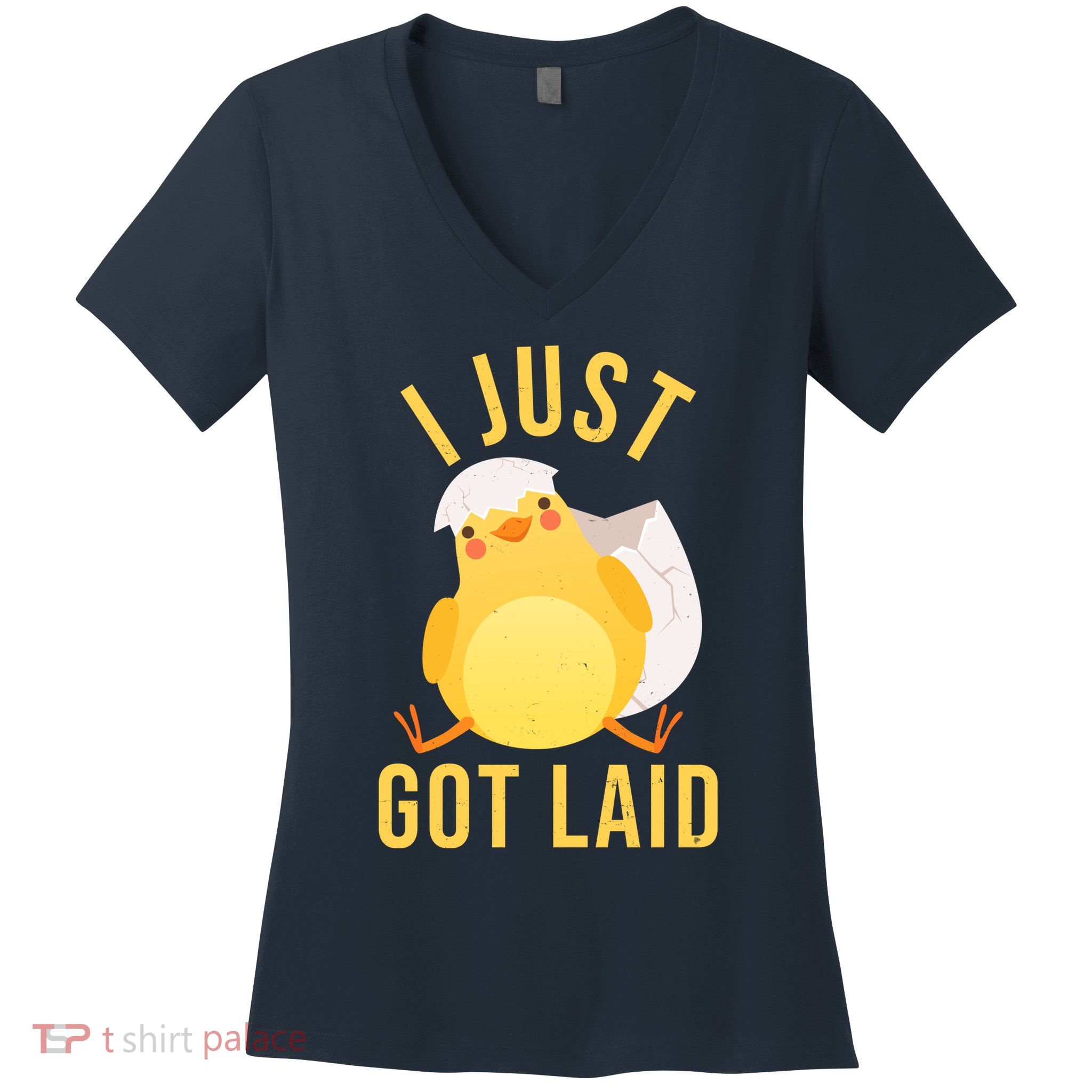 Funny I Just Got Laid Chick Women's V-Neck T-Shirt