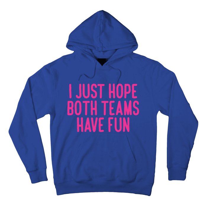 Football I Just Hope Both Teams Have Fun Gift Hoodie