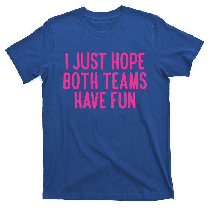 Football I Just Hope Both Teams Have Fun Gift T-Shirt