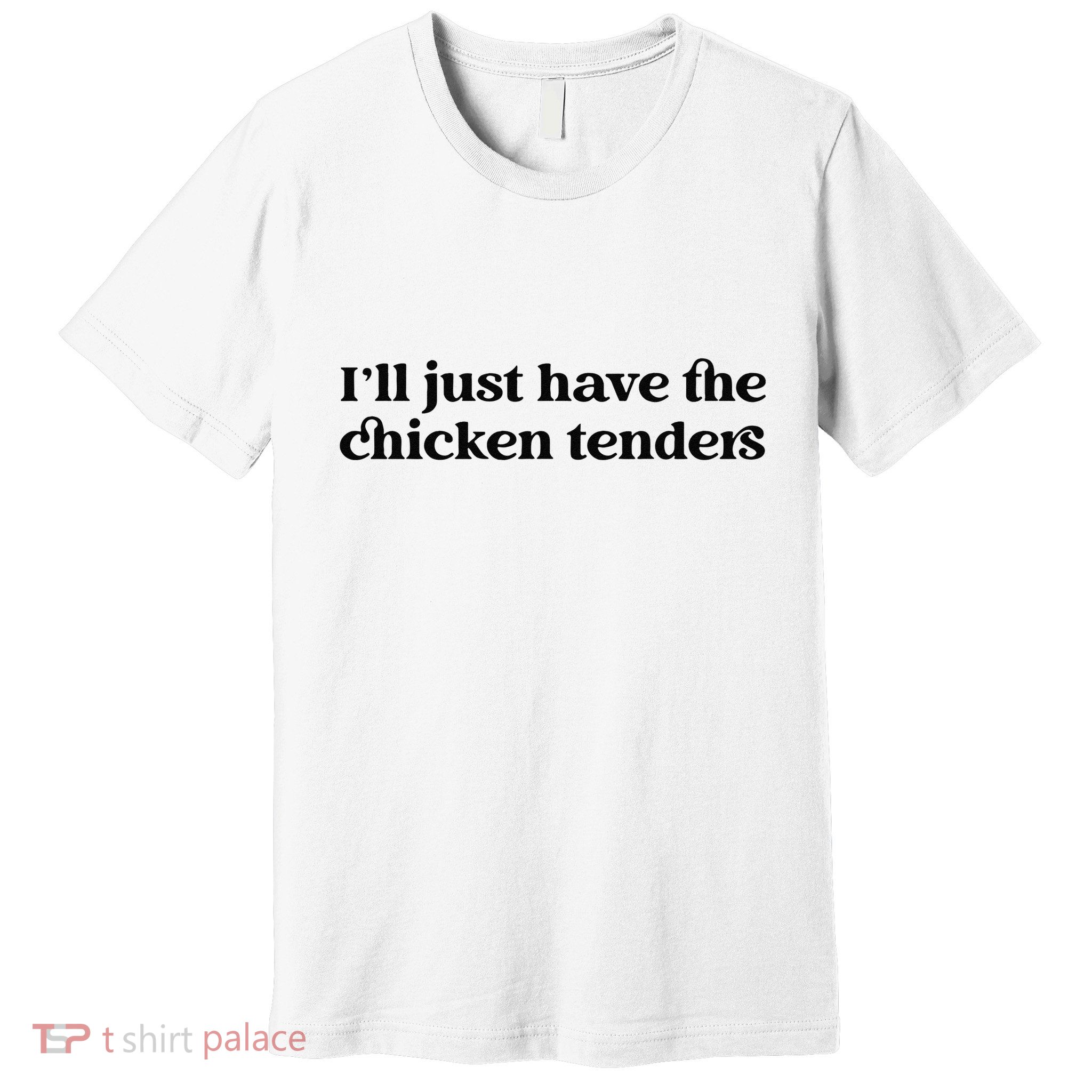 Funny ILl Just Have The Chicken Tenders Christmas Chicken Nugget Premium T-Shirt