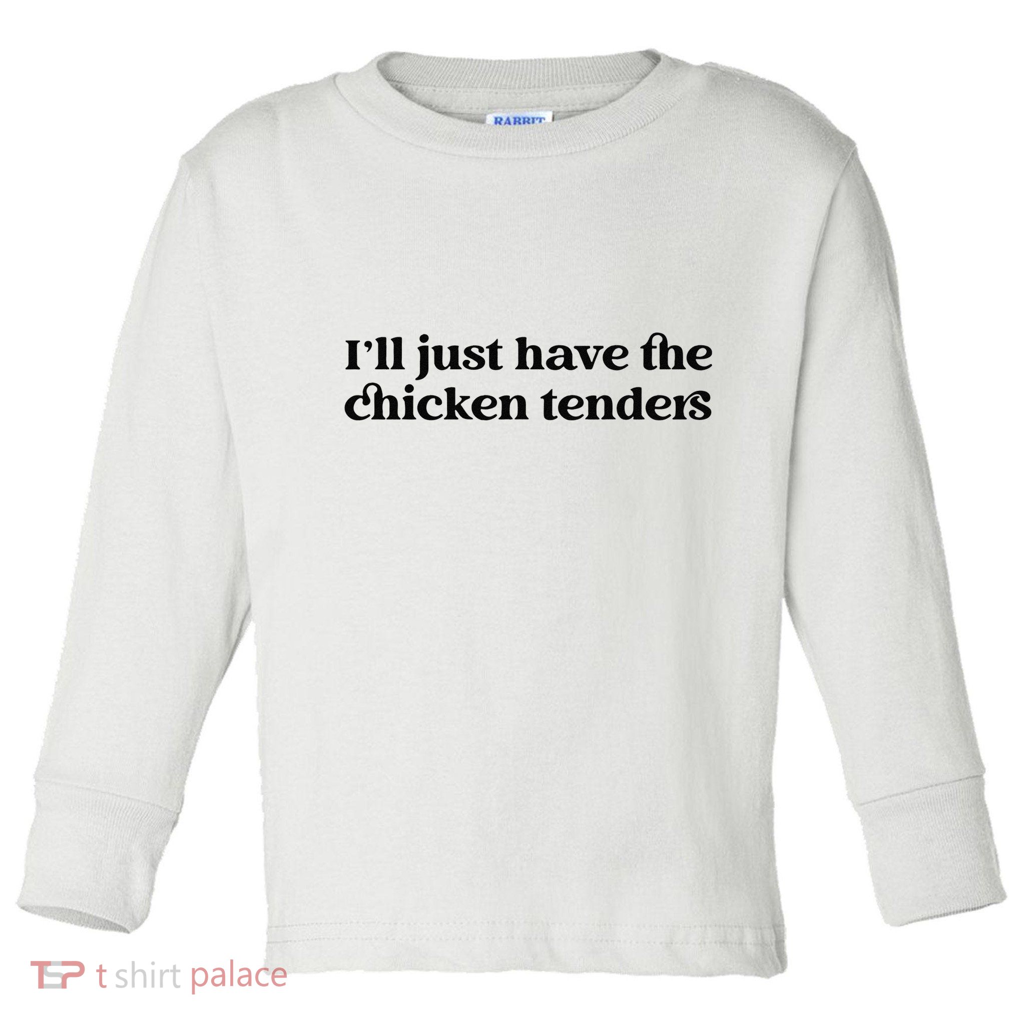 Funny ILl Just Have The Chicken Tenders Christmas Chicken Nugget Toddler Long Sleeve Shirt