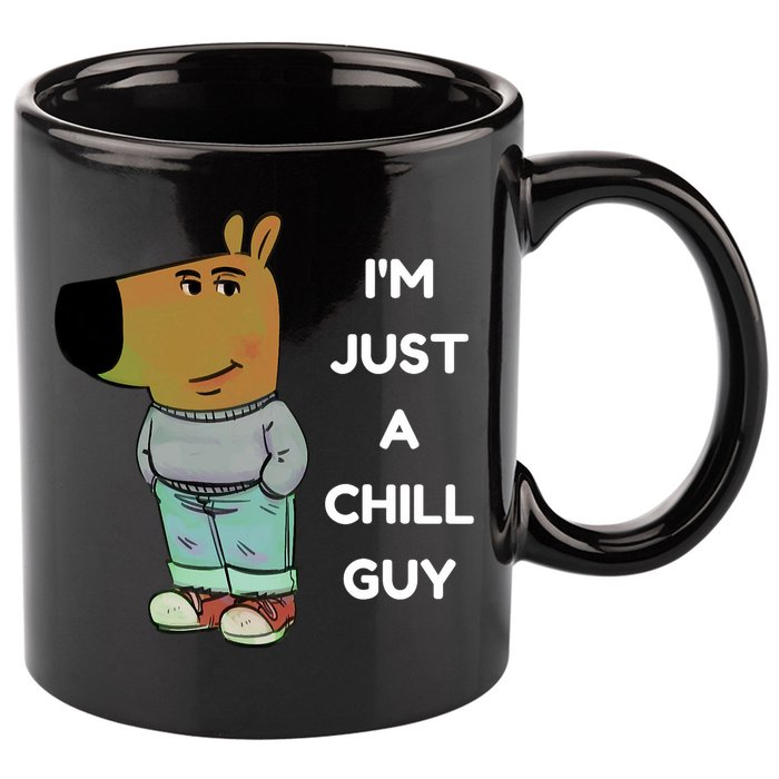 Funny IM Just A Chill Guy Meme 11oz C Handle Ceramic Mug