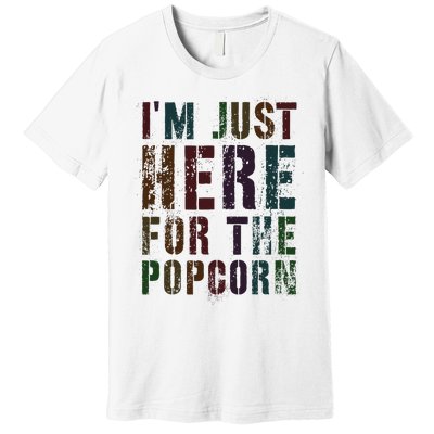 Funny IM Just Here For Popcorn Game On Day Wife Newbie Premium T-Shirt