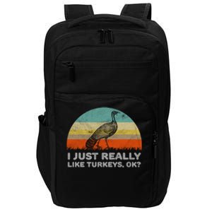 Funny I Just Really Like Turkeys Ok Gift Impact Tech Backpack