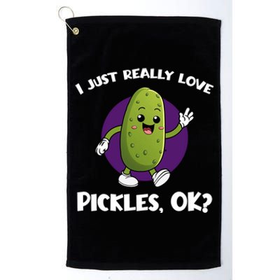 Funny I Just Really Love Pickles Ok Cartoon Funny Gift Platinum Collection Golf Towel