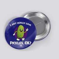 Funny I Just Really Love Pickles Ok Cartoon Funny Gift Button