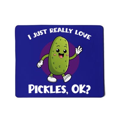 Funny I Just Really Love Pickles Ok Cartoon Funny Gift Mousepad