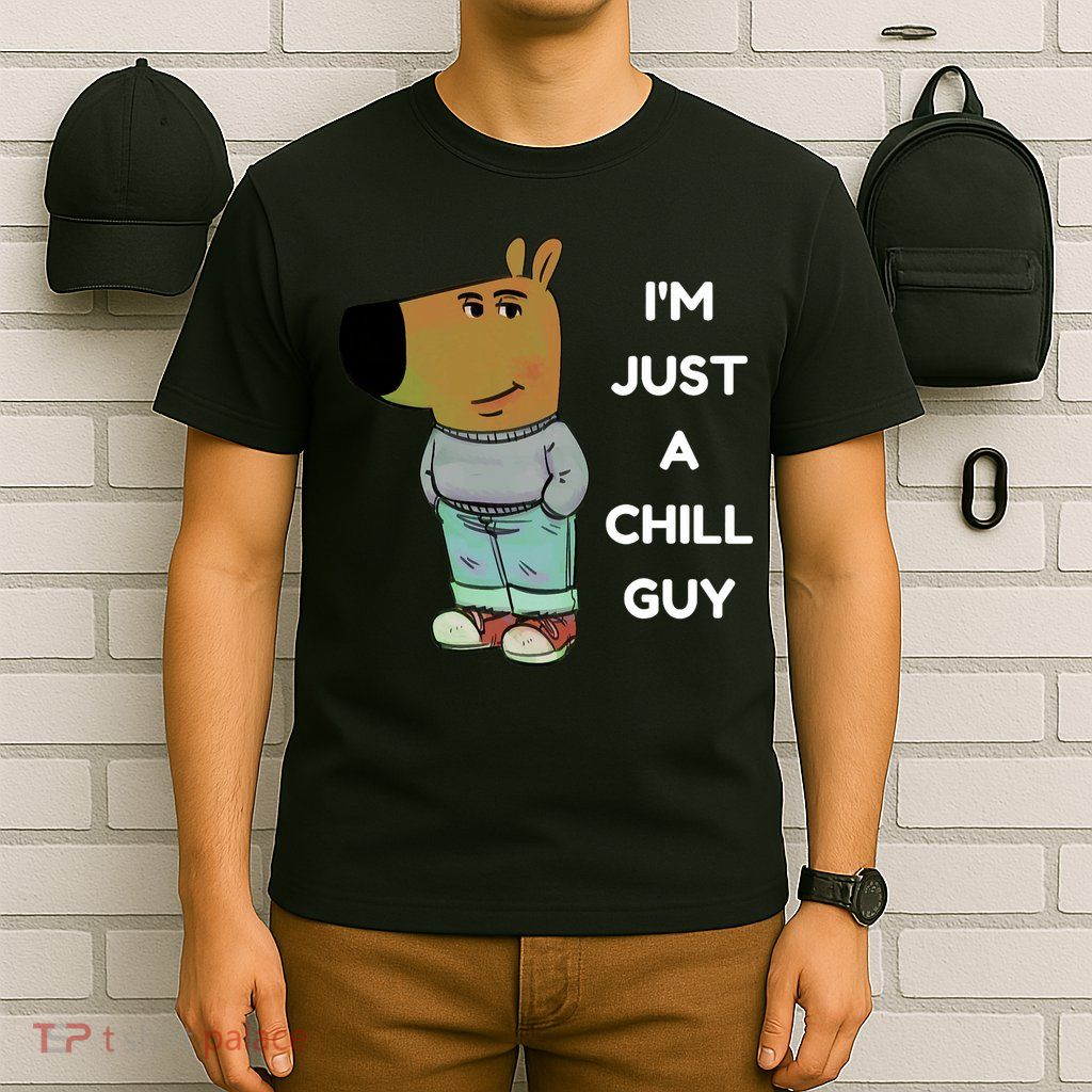 Funny Im Just A Chill Guy Meme T-Shirt