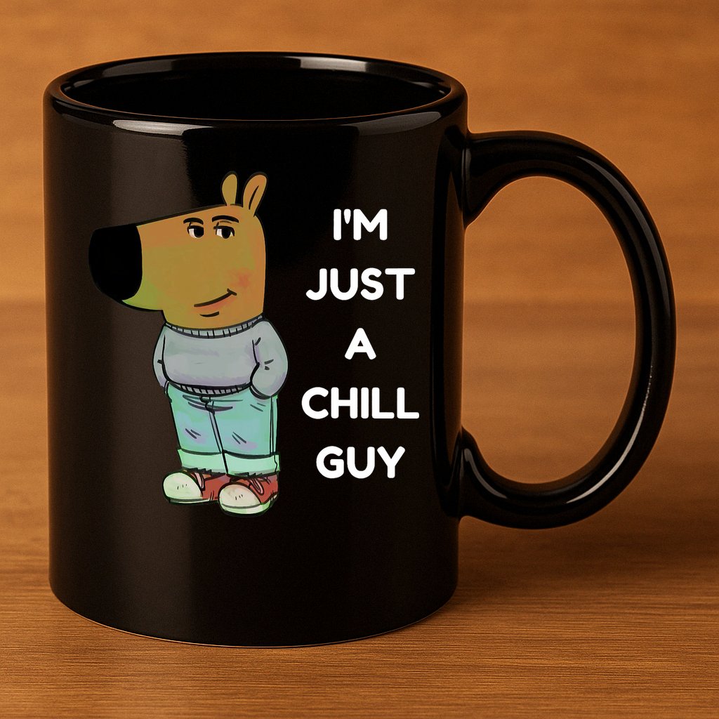 Funny Im Just A Chill Guy Meme 11oz C Handle Ceramic Mug