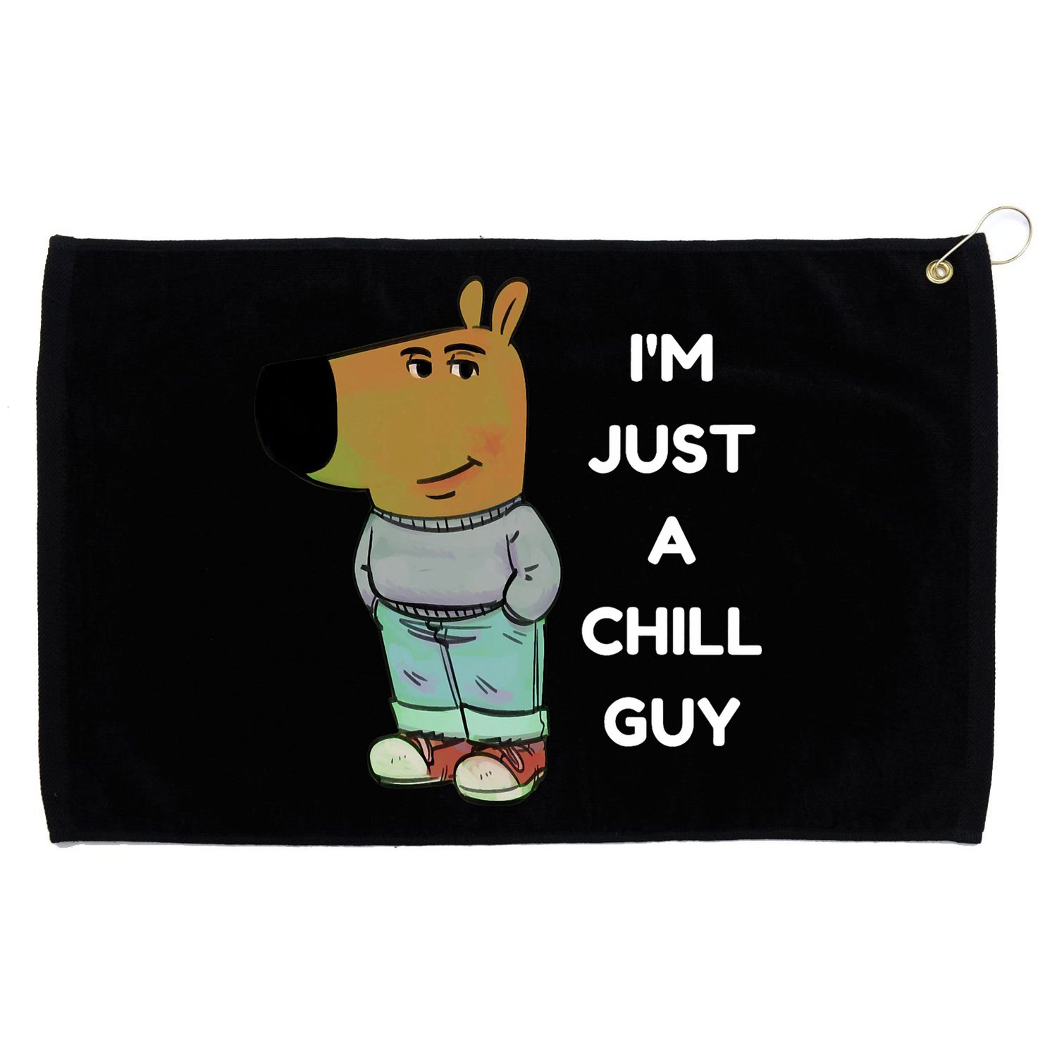 Funny Im Just A Chill Guy Meme Grommeted Golf Towel