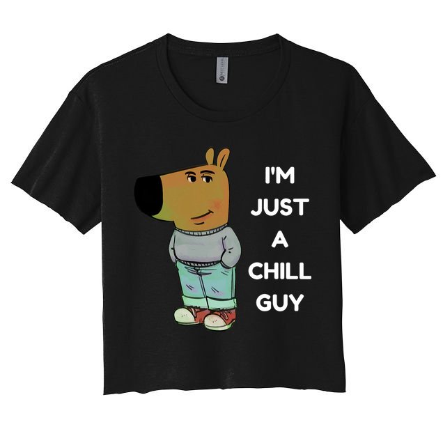 Funny Im Just A Chill Guy Meme Women's Crop Top Tee