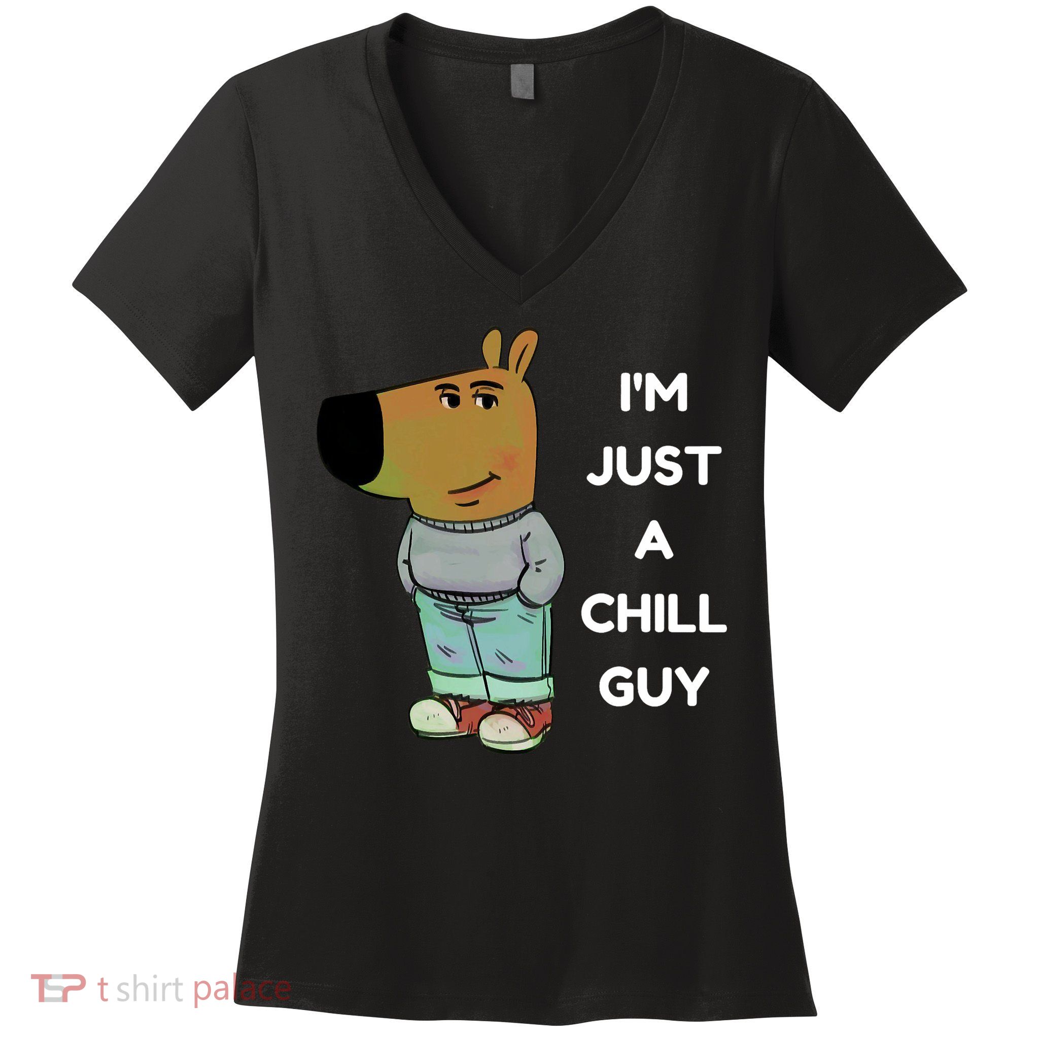 Funny Im Just A Chill Guy Meme Women's V-Neck T-Shirt