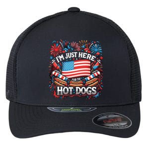 Funny IM Just Here For The Hot Dogs 4th Of July Gift Flexfit Unipanel Trucker Cap