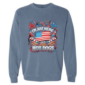 Funny IM Just Here For The Hot Dogs 4th Of July Gift Garment-Dyed Sweatshirt