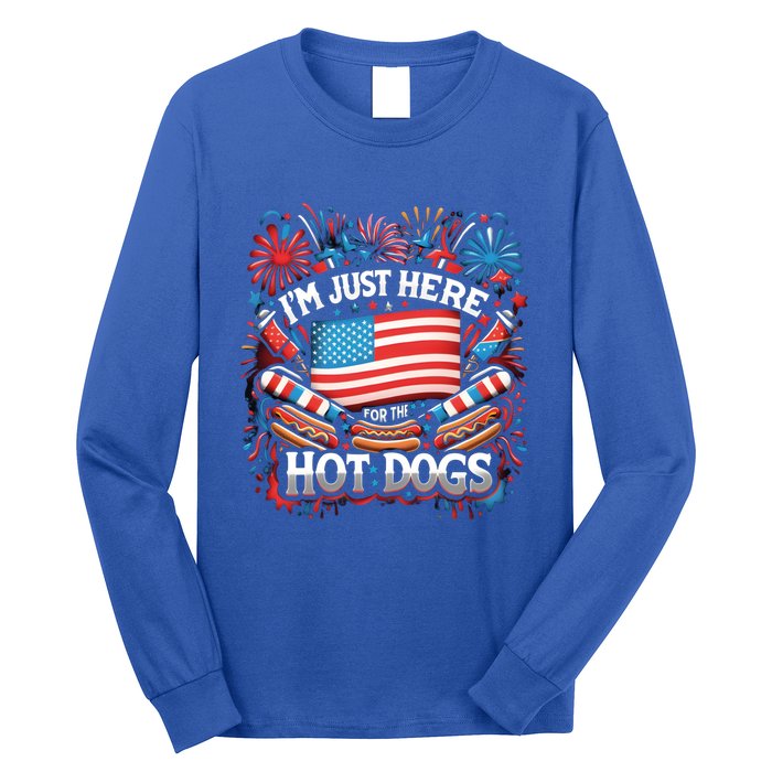 Funny IM Just Here For The Hot Dogs 4th Of July Gift Long Sleeve Shirt