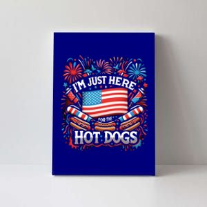 Funny IM Just Here For The Hot Dogs 4th Of July Gift Canvas