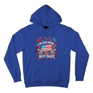 Funny IM Just Here For The Hot Dogs 4th Of July Gift Tall Hoodie