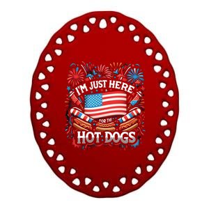 Funny IM Just Here For The Hot Dogs 4th Of July Gift Ceramic Oval Ornament