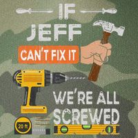 Funny If Jeff can't fix it, we're all screwed handyman Legacy Tie Dye Trucker Hat