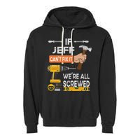 Funny If Jeff can't fix it, we're all screwed handyman Garment-Dyed Fleece Hoodie