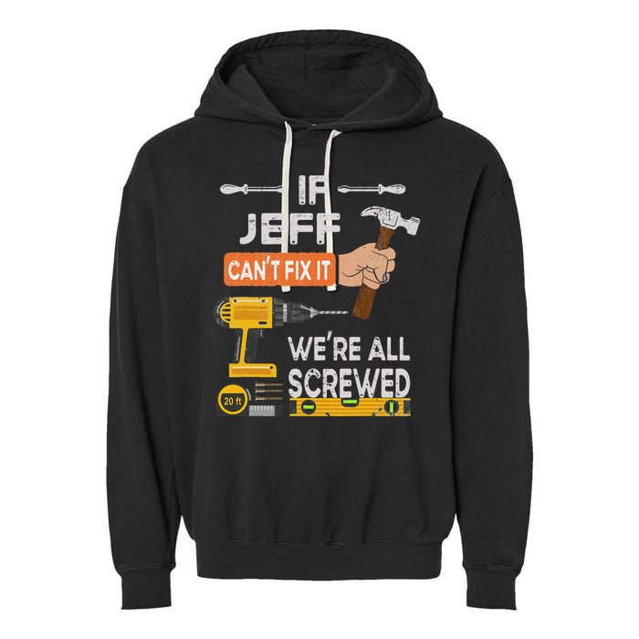 Funny If Jeff can't fix it, we're all screwed handyman Garment-Dyed Fleece Hoodie