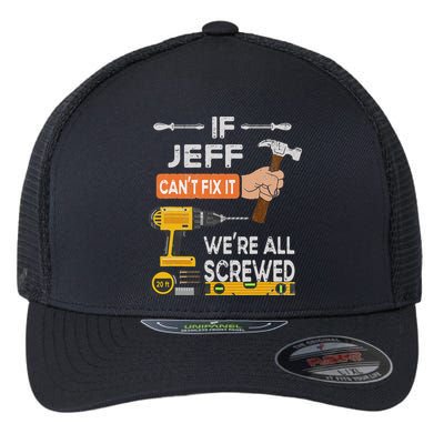 Funny If Jeff can't fix it, we're all screwed handyman Flexfit Unipanel Trucker Cap