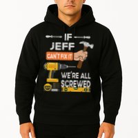 Funny If Jeff can't fix it, we're all screwed handyman Hoodie