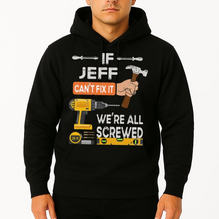 Funny If Jeff can't fix it, we're all screwed handyman Hoodie