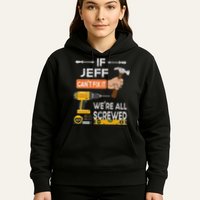 Funny If Jeff can't fix it, we're all screwed handyman Hoodie