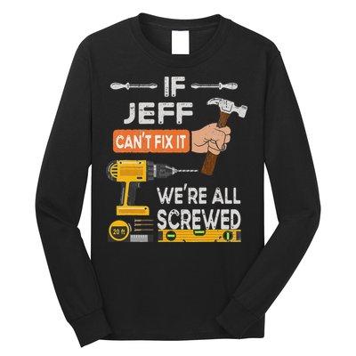 Funny If Jeff can't fix it, we're all screwed handyman Long Sleeve Shirt