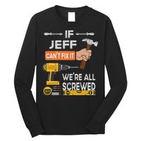Funny If Jeff can't fix it, we're all screwed handyman Long Sleeve Shirt