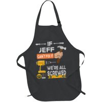 Funny If Jeff can't fix it, we're all screwed handyman Apron
