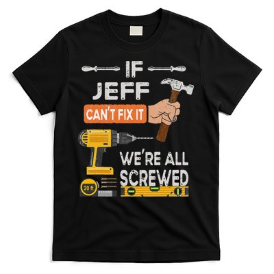 Funny If Jeff can't fix it, we're all screwed handyman T-Shirt
