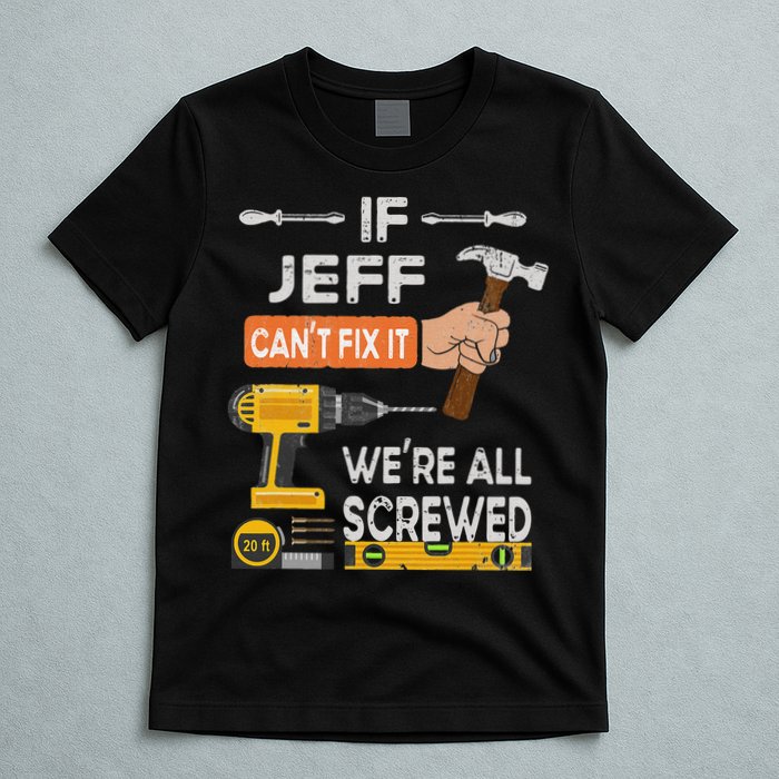 Funny If Jeff can't fix it, we're all screwed handyman T-Shirt