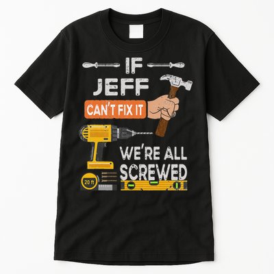 Funny If Jeff can't fix it, we're all screwed handyman Tall T-Shirt