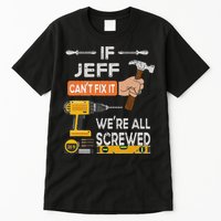 Funny If Jeff can't fix it, we're all screwed handyman Tall T-Shirt