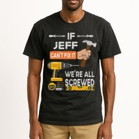 Funny If Jeff can't fix it, we're all screwed handyman Tall T-Shirt