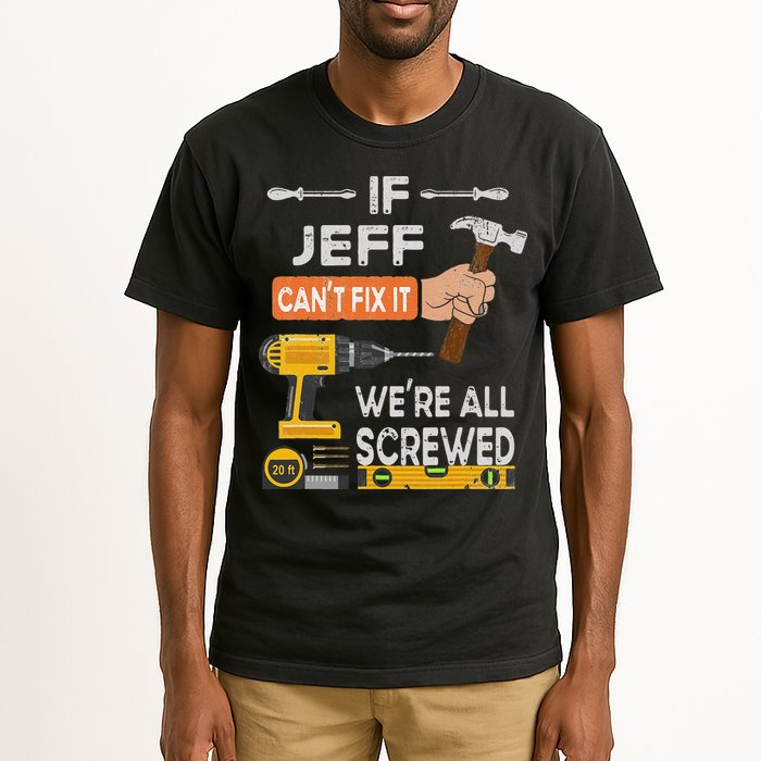 Funny If Jeff can't fix it, we're all screwed handyman Tall T-Shirt